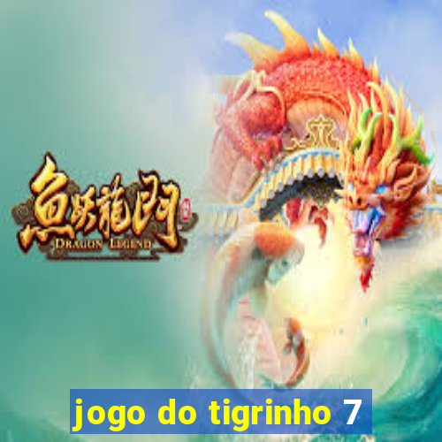 jogo do tigrinho 7